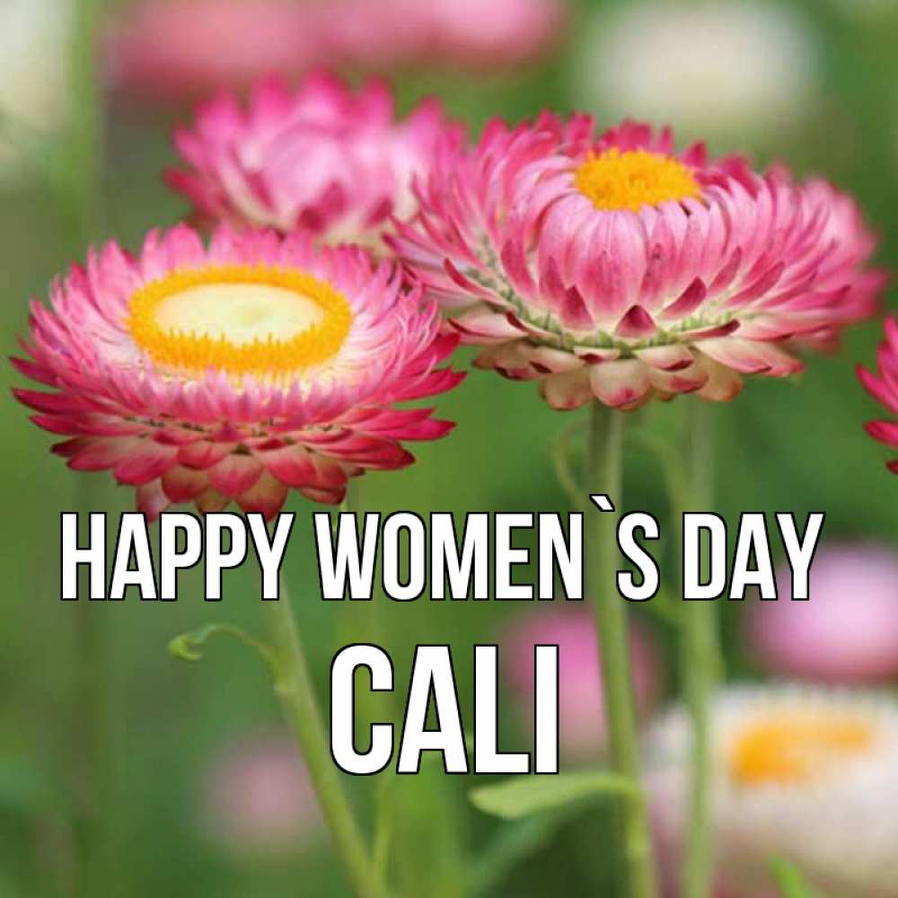 Greetings card с именем, Cali happy women`s day подарок на международный женский день Greetings with text for free download 